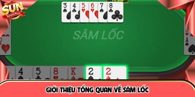 Giới thiệu tổng quan về Sâm Lốc
