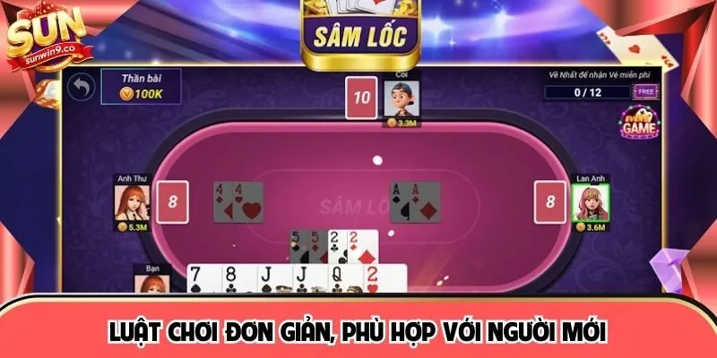 Luật chơi đơn giản, phù hợp với người mới