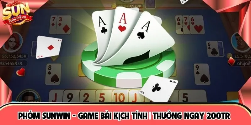 Phỏm SUNWIN - Game Bài Kịch Tính | Thưởng Ngay 200Tr
