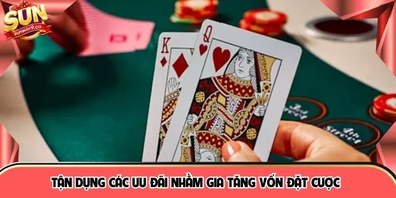 Tận dụng các ưu đãi nhằm gia tăng vốn đặt cược